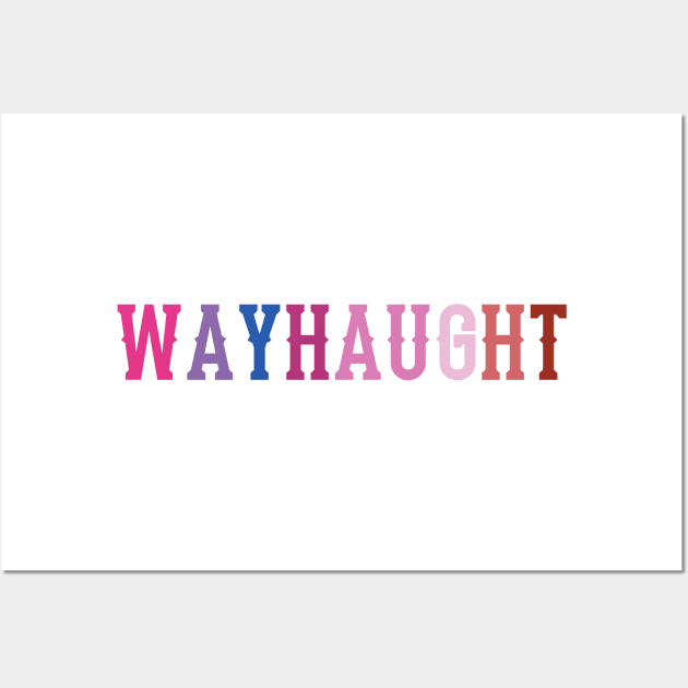 Wayhaught (Bisexual/Lesbian Pride Text) - Wynonna Earp Wall Art by Queerdelion